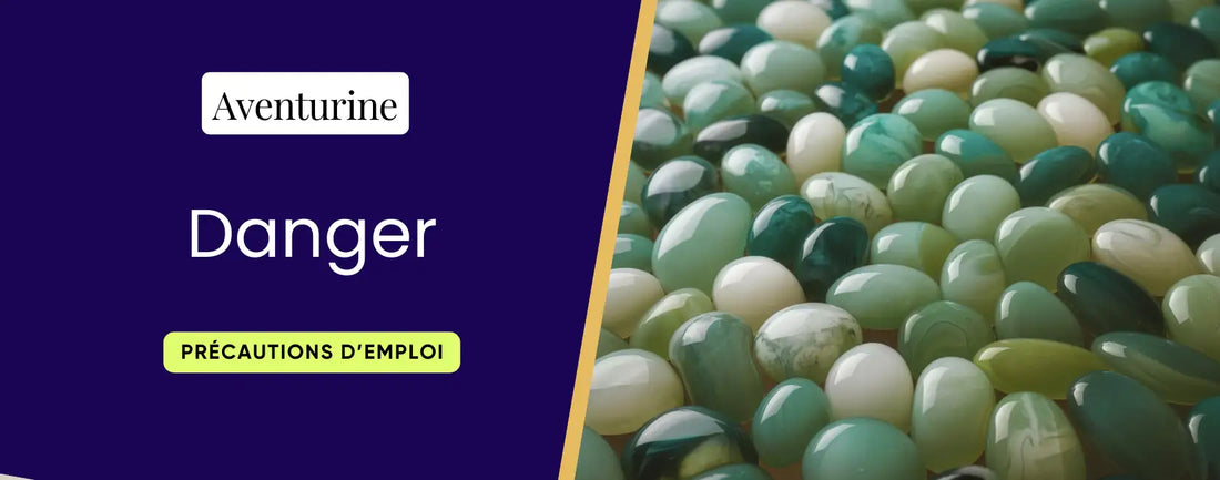 Danger et précautions avec l’aventurine